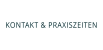 KONTAKT & PRAXISZEITEN